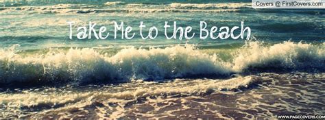 Take Me To The Beach Facebook Covered Pinterest Cover Photos
