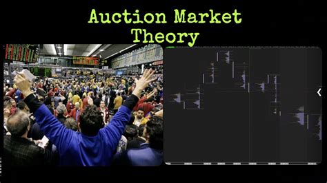 Market Profile Part 1 Auction Market Theory Youtube