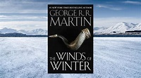 When will George RR Martin's The Winds of Winter come out? [Updated]