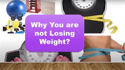 Why I Am Not Losing Weight Youtube