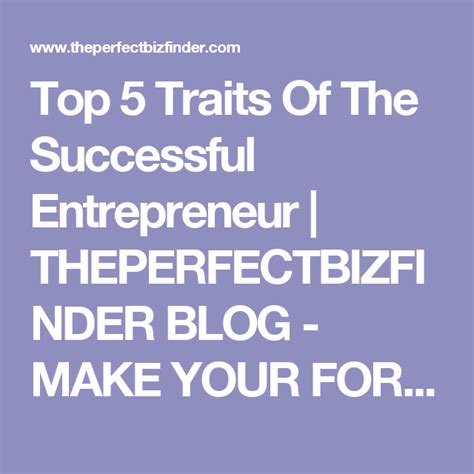 Top 5 Traits Of The Successful Entrepreneur Theperfectbizfinder Blog