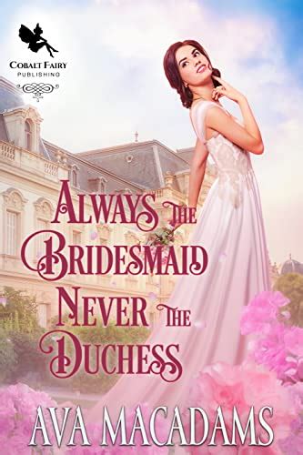 jp always the bridesmaid never the duchess a historical regency romance novel