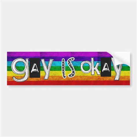 Gay Is Okay Bumper Sticker Zazzle