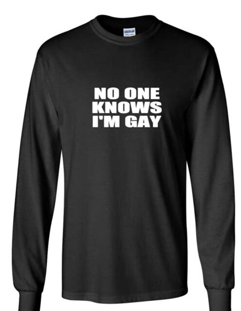 No One Knows Im Gay Funny White Text Funny Pride Lgbt Black T Shirt Ebay