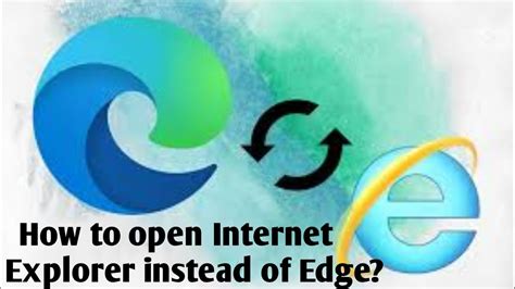 How To Open Internet Explorer Instead Of Edge Stop Internet