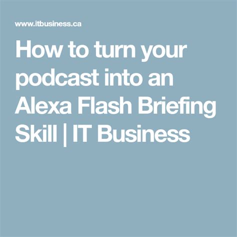 How To Turn Your Podcast Into An Alexa Flash Briefing Skill It Business Alexa Podcasts
