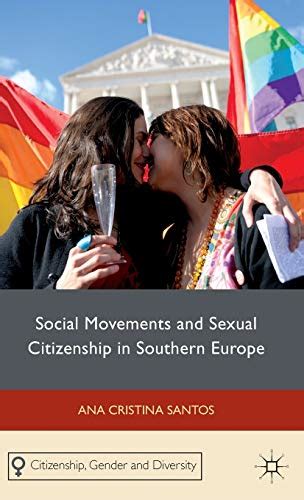Social Movements And Sexual Citizenship In Southern Europe Citizenship Gender And Diversity