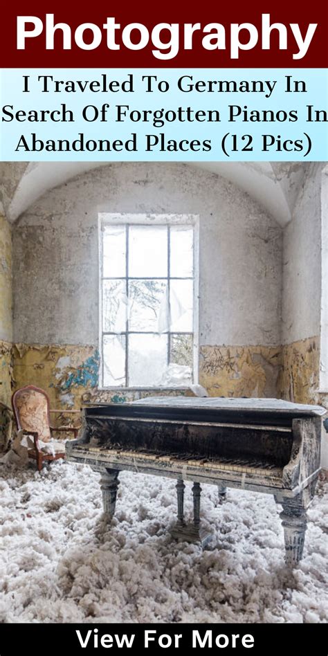 I Explored Abandoned Places In Germany Here Are 12 Pianos That I Found