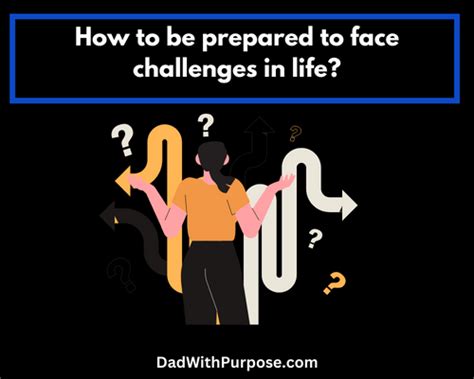 How To Be Prepared To Face Challenges In Life Dad With Purpose