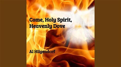 Come Holy Spirit Heavenly Dove Youtube