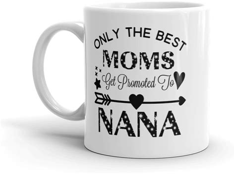 Only The Best Moms Get Promoted To Nana Ceramic Coffee Mug Cup 11 Oz — Birthday