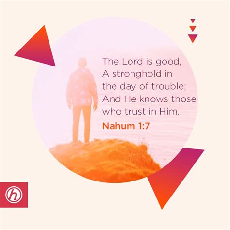 The Lord Is Good A Stronghold In The Day Of Trouble And He Knows