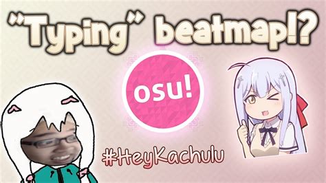Osu Typing To The Beat Hey Kachulu Youtube