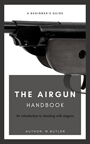 The Airgun Handbook An Introduction To Shooting With Airguns Ebook