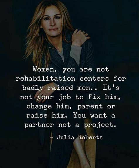 Women You Are Not Rehabilitation Centers For Badly Raised Men It S Not Your Job To Fix Him