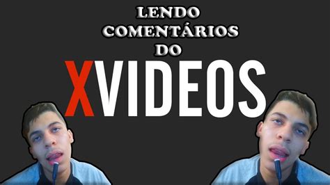 LENDO COMENTÁRIOS DO XVIDEOS YouTube