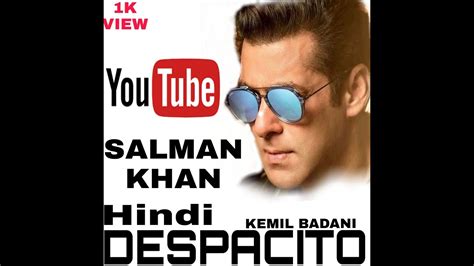 Salman Khan Song Despacicito Hindi Verson Ft Salman Khan Full Hindi