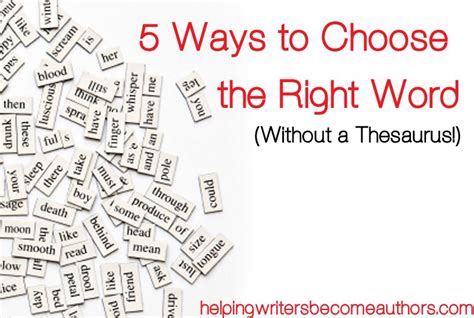 5 Key Ways To Choose The Right Word Without A Thesaurus Helping