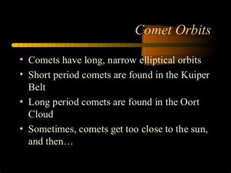 Sometimes, a short period is not a period at all, but brief spotting. Comets with short orbital periods are located in what ...