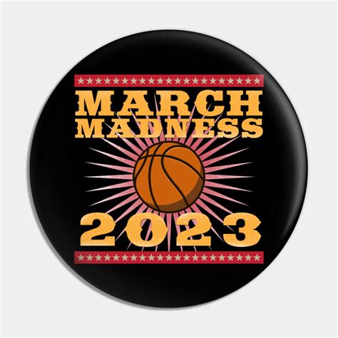 March Madness 2023 March Madness Pin Teepublic