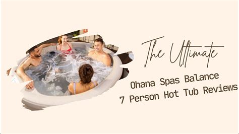The Ultimate Ohana Spas Balance 7 Person Hot Tub Reviews Best Value Hot Tubs You Can Buy Youtube