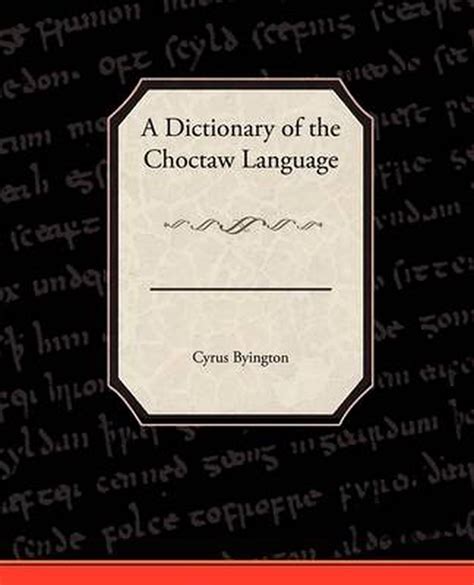 A Dictionary Of The Choctaw Language By Cyrus Byington English