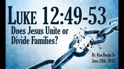 Does Jesus Unite Or Divide Families Luke 1249 53 Youtube