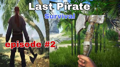 Last Pirate Survival Island Adventure Episode 2 Gameplay Last