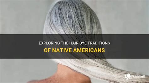 exploring the hair dye traditions of native americans shunhair