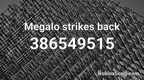 Megalo Strikes Back Roblox Id Roblox Music Codes