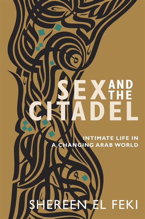 Women In The Arab World Shereen El Feki’s Book Sex And The Citadel — Lori Henry