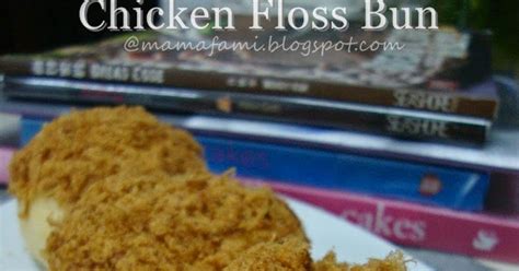 Pork floss bun, asian bun, sweet bun, asian bread. MamaFaMi's Spice n Splendour: Chicken Floss Bun