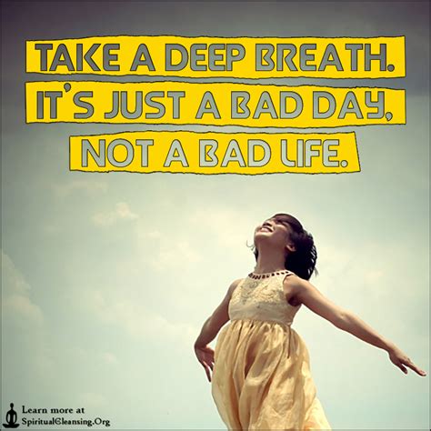 Take A Deep Breath Its Just A Bad Day Not A Bad Life