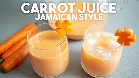 Jamaican Style Carrot Juice Sweet And Creamy Youtube