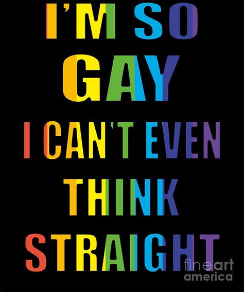 Im So Gay Funny Lgbt Think Straight Pride Rainbow Digital Art By