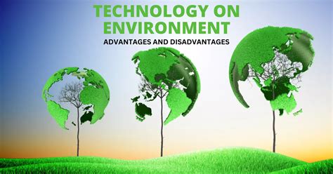 10 Advantages And Disadvantages Of Technology On Environment Hubvela