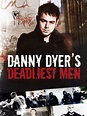 Watch Danny Dyer's Deadliest Men Online | Season 1 (2009) | TV Guide