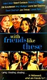With Friends Like These (1998) - IMDb