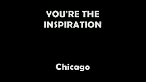 You Are The Inspiration By Chicago With Lyrics Youtube