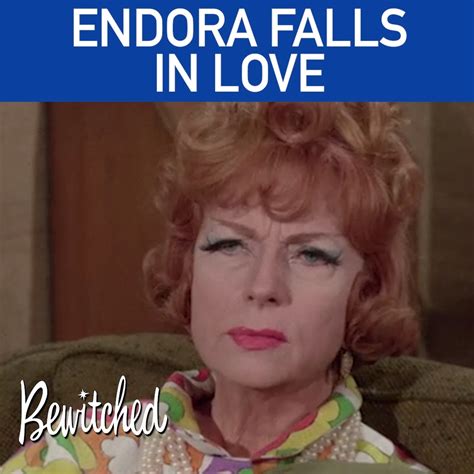 Endora Falls In Love Bewitched Endoras Agnes Moorehead Plan To