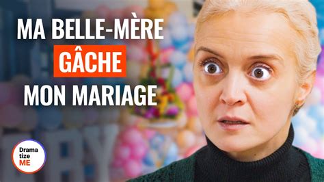 Ma Belle MÈre GÂche Mon Mariage Dramatizemefrance Youtube