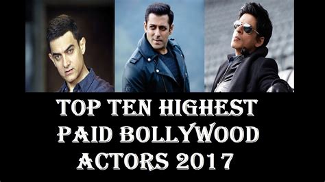 Top 10 Highest Paid Bollywood Actors Of 2017 Youtube
