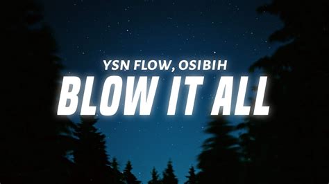 Ysn Flow Blow It All Lyrics Feat Osibih Youtube