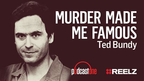 murder made me famous podcast ted bundy reelz