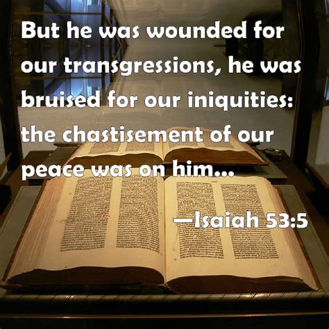 Isaiah 535 But He Was Wounded For Our Transgressions He Was Bruised