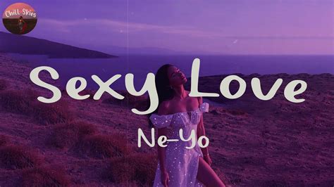 Ne Yo Sexy Love Lyrics Chill Skies Youtube