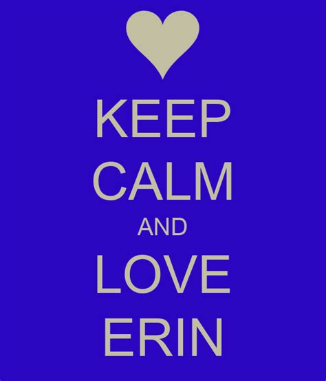 Keep Calm And Love Erin Keep Calm And Carry On Image Generator