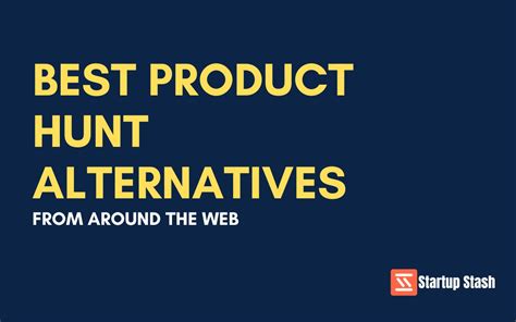 Best Product Hunt Alternatives From Around The Web
