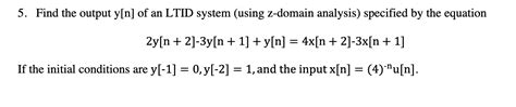 Solved 5 Find The Output Y N Of An Ltid System Using