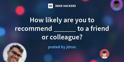 How Likely Are You To Recommend To A Friend Or Colleague